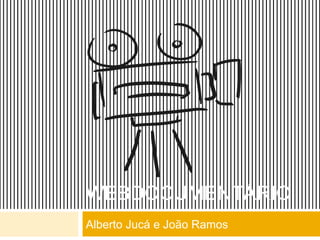 WEBDOCUMENTÁRIO
Alberto Jucá e João Ramos
 