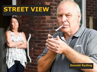 STREET VIEW
Donald Ryding
 