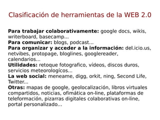 Influencia en el ámbito educativo. Permite elaborar materiales (solo o en grupo), compartirlos y someternos a comentarios de los lectores.  
