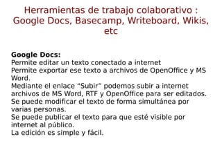 Ofrece espacios on-line para la publicación de contenidos. 