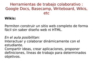 Posibilita nuevas actividades de aprendizaje y evaluación. 