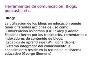 Influencia en el ámbito educativo. Hay que aprovechar la web para desarrollar los valores de participación, colaboración y construcción colectiva del conocimiento. 