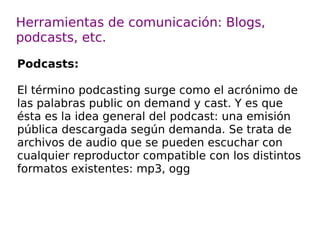 Para empezar a usar los servicios de la web 2.0 en las aulas podemos usar dos vías de trabajo: Recopilar y compartir información. 