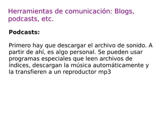 Influencia en el ámbito educativo. Recopilar y compartir información. Utilizando los Canales RSS Lectores de feeds: Bloglines, Google Reader... 