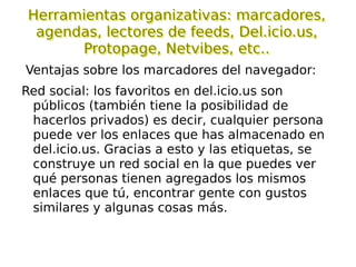 YouTube, para vídeos. Blogs y Wikis 