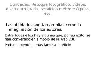 Herramientas de trabajo colaborativo : Google Docs, Basecamp, Writeboard, Wikis, etc Wikis:   Permiten construir un sitio web completo de forma fácil sin saber diseño web ni HTML. 
