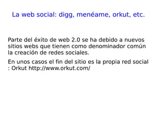 Compartir ideas, crear aplicaciones, proponer definiciones, líneas de trabajo para determinados objetivos. Herramientas de trabajo colaborativo : Google Docs, Basecamp, Writeboard, Wikis, etc 