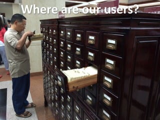 Where	
  are	
  our	
  users?
 