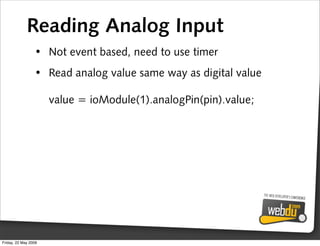 Reading Analog Input
                 • Not event based, need to use timer
                 • Read analog value same way a...