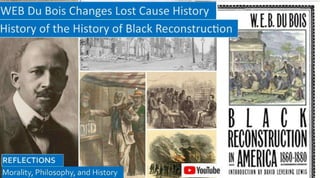 Today we will study and reflect on the ground-breaking book by WEB Du
Bois, Black Reconstruction in America, 1860-1880, in...