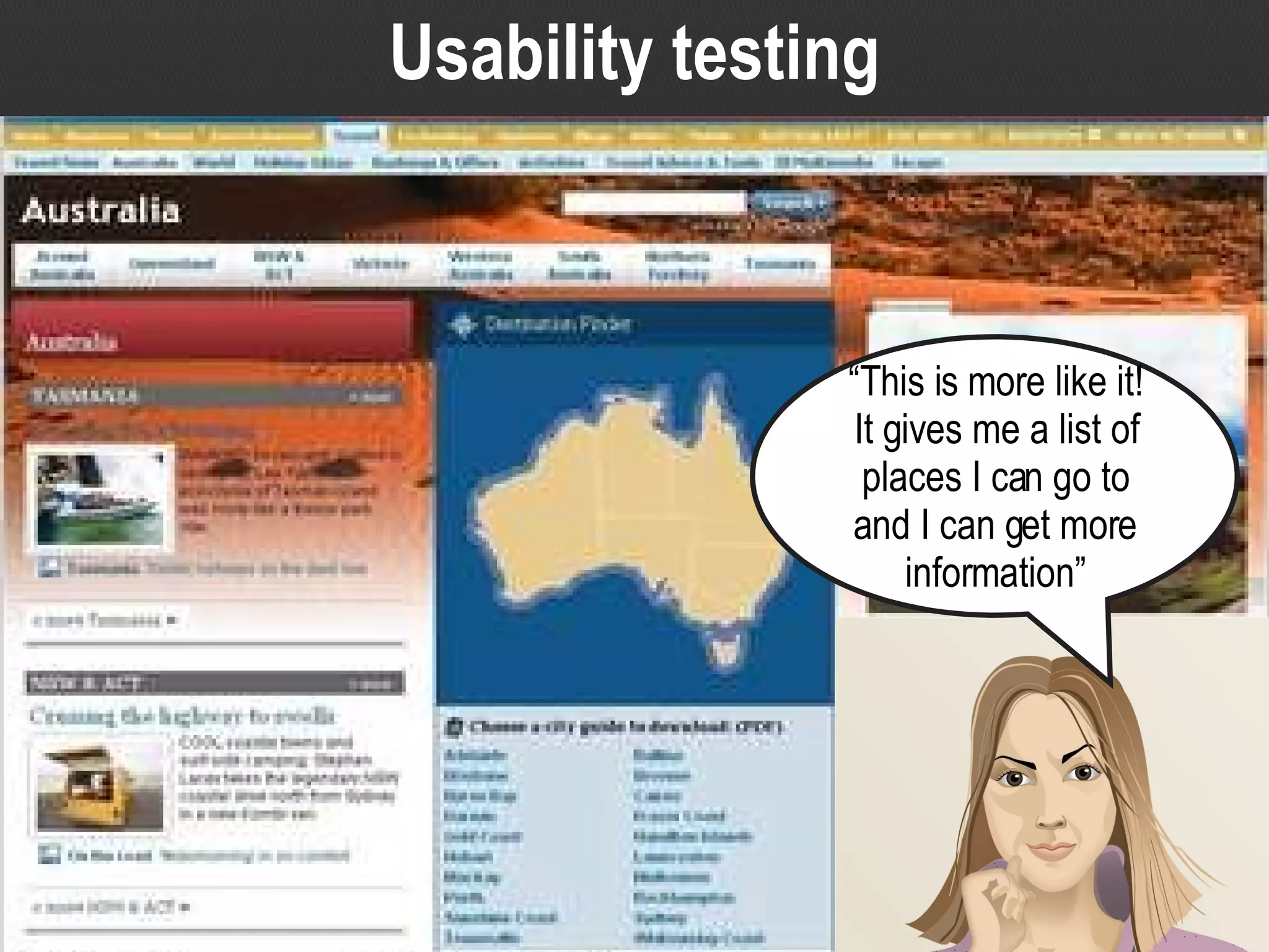 Usability testing “ This is more like it! It gives me a list of places I can go to and I can get more information” 