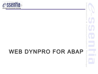 WEB DYNPRO FOR ABAP
 