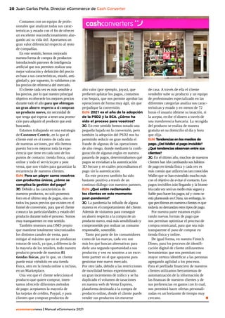 20
ecommercenews | Manual eCommerce 2021
Juan Carlos Peña, Director eCommerce de Cash Converter
Contamos con un equipo de profe-
sionales que analizan todas sus carac-
terísticas y estado con el fin de ofrecer
un excelente reacondicionamiento alar-
gando así su vida útil. Aportamos un
gran valor diferencial respecto al resto
de compañías.
En este sentido, hemos mejorado
nuestra forma de compra de productos
introduciendo patrones de inteligencia
artificial que nos permiten realizar una
mejor valoración y definición del precio
en base a sus características, estado, anti-
güedad y, por supuesto, lo validamos con
los precios de referencia del mercado.
El cliente cada vez es más sensible a
los precios, por lo que nuestro principal
objetivo es ofrecerle los mejores precios
durante todo el año para que obtengan
un gran ahorro respecto a si compran
un producto nuevo, sin necesidad de
que tenga que esperar a tener una promo-
ción para adquirir el producto que está
buscando.
Estamos trabajando en una estrategia
de Customer Centric, en la que el
cliente esté en el centro de cada una
de nuestras acciones, por ello hemos
puesto foco en mejorar toda la expe-
riencia que tiene en cada uno de los
puntos de contacto: tienda física, canal
online y todo el servicio pre y post
venta, que son vitales para garantizar la
recurrencia de nuestros clientes.
EcN: Para un player como vosotros
con productos únicos, ¿cómo se
complica la gestión del pago?
JC: Debido a las características de
nuestros productos, no solo ponemos
foco en el último step de pagos, sino en
todos los pasos previos que existen en el
funnel de conversión, para que el cliente
conozca las particularidades y estado del
producto durante todo el proceso. Somos
muy transparentes en este sentido.
También tenemos una OMS propio
que mantiene totalmente sincronizados
los distintos canales de venta, para
mitigar al máximo que no se produzcan
roturas de stock, ya que, a diferencia de
la mayoría de los retailers, todo nuestro
producto procede de nuestras 81
tiendas físicas, por lo que, un cliente
puede estar viéndolo en una tienda
física, otro en la tienda online o incluso,
en un Marketplace.
Una vez que el cliente selecciona el
producto que quiere comprar, inten-
tamos ofrecerle diferentes métodos
de pago: aceptamos la mayoría de
las tarjetas de crédito, Paypal, y para
clientes que compran productos de
alto valor (por ejemplo, joyas), que
prefieren aplazar los pagos, contamos
con Sequra, que nos permite aprobar las
operaciones de forma muy ágil, sin que
perjudique la conversión.
EcN: 2021 es el año de la adopción
de la PSD2 y la SCA. ¿Cómo ha
sido el proceso para vosotros?
JC: En este sentido hemos notado una
pequeña bajada en la conversión, pero
también la adopción del PSD2 nos ha
permitido reducir en gran medida el
fraude de algunas de las operaciones
de alto riesgo, donde mediante la confi-
guración de algunas reglas en nuestra
pasarela de pagos, determinábamos qué
pagos se enviaban a la autenticación
3D Secure y en cuáles procesábamos el
pago sin la autenticación.
En este proceso también ha sido
bastante positivo a través de un
continuo diálogo con nuestros partners.
EcN: ¿Qué están reclamando
los clientes en este momento
post-pandemia?
JC: La pandemia ha influido de alguna
manera en el comportamiento del cliente.
Además de visitarnos para conseguir
un ahorro respecto a la compra de un
producto nuevo, está más sensibilizado y
comprometido por realizar un consumo
responsable, sostenible.
Tanto por parte de los consumidores
como de las marcas, cada vez son
más los que buscan alternativas para
darle una segunda oportunidad a sus
productos y ven en nosotros a un exce-
lente partner en el que apoyarse para
gestionar este nuevo mercado.
Por otro lado, debido a las restricciones
de movilidad hemos experimentado
un gran incremento de tráfico y se ha
duplicado el volumen de tasaciones
en nuestra web de Venta Express,
plataforma destinada a la compra de
producto online, donde el cliente puede
vender sus productos sin moverse
de casa. A través de ella el cliente
vendedor sube su producto y un equipo
de profesionales especializado en las
diferentes categorías analiza sus carac-
terísticas y estado y en menos de 72
horas el usuario obtiene su tasación, si
la acepta, recibe el dinero a través de
una transferencia bancaria. La recogida
del producto se realiza de manera
gratuita en su domicilio el día y hora
que elija.
EcN: Tendencias en los medios de
pago. ¿Del Wallet al pago invisible?
¿Qué tendencias observan entre sus
clientes?
JC: En el último año, muchos de nuestros
clientes han ido cambiando sus hábitos
de pago en tienda física y cada vez es
más común que utilicen las tan conocidas
Wallet que se han extendido mucho más
con el objetivo de evitar el contacto. Los
pagos invisibles irán llegando y la biome-
tría cada vez será un medio más seguro y
fiable para hacer los pagos, tal y como se
está planteando en China, sin embargo, lo
que percibimos en nuestros clientes es que
todavía no demandan estos tipos de pago.
Por nuestra parte estamos explo-
rando nuevas formas de pago que
nos permitan optimizar el proceso de
compra omnicanal, para que sea más
transparente el paso de comprar en
tienda física y online.
De igual forma, en nuestra Fintech
Dineo, para los procesos de identifi-
cación digital de cliente utilizaremos
herramientas que nos permitan con
mayor certeza identificar a las personas
agregando agilidad a los procesos.
Para el perfilado financiero de nuestros
clientes utilizamos herramientas de
automatización de la información de
las finanzas de nuestros clientes y de
sus preferencias en gastos con lo cual,
nos permitirá hacer ofertas personali-
zadas en un horizonte de tiempo muy
cercano. 			 .
 