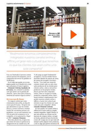 31
ecommercenews | Manual eCommerce 2021
Logística eCommerce El Ganso
Una vez finalizado el proceso comen-
zaría el proceso de transporte, con el
compromiso de enviar los pedidos en
24/48 horas.
En el vídeo que puedes ver en esta
página puedes ver el detalle de la visita
que realizamos al Centro Logístico.
Clemente Cebrián, fundador de
El Ganso, nos comentó la satisfac-
ción que tienen con la gestión del
almacén, “para clave para el funcio-
namiento de nuestro negocio online”.
Un pilar para El Ganso
Un negocio online que como
comentamos más arriba, no deja de
crecer para El Ganso. “El gran reto
que afrontamos es que las tiendas
físicas y corners vuelvan a retomar
niveles de crecimiento previos a la
pandemia, y ya no solo mantener ese
25% de peso del ecommerce en la
compañía, si no aumentarlo y llegar
al 30%” comenta Clemente.
Pero más allá de eso, el gran reto
que tienen El Ganso es potenciar la
integración de sus canales on y off.
“Realmente tenemos completamente
integrados nuestros canales online y
offline y el gran reto cultural que tenemos
es que los clientes nos vean como una
sola compañía”
Escanea el QR
para ver el vídeo
reportaje
Y ahí juega un papel fundamental
la logística. Con las tiendas físicas
haciendo además de soporte de venta,
de centros de recogida o de distri-
bución. “Con toda esta situación
estamos viendo cada vez más cómo
salen productos de las tiendas para
clientes online, cómo se devuelven
productos en las propias tiendas
físicas que han sido comprados
online, cómo se recogen en tienda
productos comprados online. Real-
mente tenemos completamente inte-
grados nuestros canales online y
offline y el gran reto cultural que
tenemos es que los clientes nos vean
como una sola compañía” afirma
rotundo Clemente Cebrián.
En este sentido, los canales online y
offline de El Ganso están ya comple-
tamente integrados. Según Cebrián, lo
que más utilizan sus clientes son las
opciones de comprar online y recoger
en tienda, además de hacer las devolu-
ciones allí. Luego una vez que están allí
siempre suelen adquirir otros productos,
y esto es algo que quieren incentivar. .
 