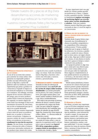 37
ecommercenews | Manual eCommerce 2021
Elena Salazar, Manager Ecommerce & Big Data de El Ganso
2. Producir productos atractivos y
que se venden
Es una de las acciones más costosas
para aumentar las ventas online. Anti-
guamente era impensable producir
prendas con tanta información, pero
gracias al Big Data y nuestro BI
podemos saber las tendencias, incluso
segmentarlas por países y producir en
consecuencia. Expandir el negocio es
una forma de multiplicar la conversión
en e-commerce. Sin embargo, necesitas
disponer de los recursos suficientes y
del tiempo, pues un nuevo producto
conlleva hasta 6 meses de preparación.
Por supuesto, en nuestro negocio de
venta retail cuya estrategia se basa en el
lanzamiento recurrente de colecciones,
esta acción es fundamental para que la
marca no se quede desfasada.
Otra acción que estamos empezando
a hacer antes de lanzar un producto
desde cero, es probar su funciona-
miento con preventa. Colgamos en
nuestros canales de venta e-commerce
fichas con productos en preventa y
estudiamos la reacción de nuestros
clientes. De esta forma, recopilamos
datos e información sobre el número
de personas interesadas realmente en
ese producto (por número de visitas
y opción de aviso cuando el producto
salga a la venta). Todo esto alimenta
nuestro Big Data y hacemos colec-
ciones mas enfocadas a nuestros
clientes y personalizadas.
3.Abandono de carritos y contenido web
Tomando los datos de referencia de
Baymard Institute, hasta un 67,45% de
los carritos de compra online terminan
abandonados. Las razones principales
son los precios y los costes y tiempos de
envío, pero según nuestros datos y tras
nuestro análisis también el diseño de web
o app, afecta considerablemente.
Para reducir este porcentaje al máximo,
debemos de ofrecer a nuestros clientes
una experiencia de compra más fluida
y ágil, una gran calidad de imágenes,
clara información, fácil usabilidad, gran
numero de métodos de pago (PayPal,
Apple Pay, Amazon Pay varias tarjetas de
crédito y débito…), y diversos modos de
devolución y envíos.
Esta estrategia debe aplicarse a todos
tus canales de ventas online, y muy en
especial a la experiencia móvil o mCom-
merce, pues en nuestro caso hasta el
78% de los compradores prefiere
comprar desde un smartphone porque
les resulta más cómodo y rápido.
Es muy importante tener una app
donde los clientes puedan guardar
sus preferencias y datos, y adaptar
la web a pantallas móviles. También
es fundamental emplear estrategias
de marketing digital con recorda-
torios sobre carritos abandonadas
y whislists. Todo esto también
alimenta nuestro Big Data para seguir
creciendo en data y a nivel de negocio
en conversiones
4. Crear una red de marcas y el
trafico cruzado entre sus marcas y
las nuestras.
También desde el ganso hemos expe-
rimentado muy favorablemente la
alianza con posibles competidores y
no competidores (The community,
colaboraciones). Y hemos podido
comprobar que en grupo se duplican
los esfuerzos y los recursos, y puedes
acceder a canales de venta y clientes
que no tenias antes y así seguir alimen-
tado tu data. Algo que es difícil rastrear
por ti mismo, en una alianza es mucho
mas fácil y ganas en tiempo y conoci-
mientos de otros productos.
Un equipo de partners es algo muy
poco común pero muy efectivo para
hacer crecer ventas online y es un
win-win para todos los implicados.
Otros negocios complementarios al
tuyo podrán promover sus productos
o servicios, y de esta forma crear una
comunidad beneficiosa para ambas
partes.
Desde nuestra plataforma creamos
un proceso de contacto fácil para que
nuestros partners puedan informarse
sobre los porcentajes de rendimiento
que ofrecen sus productos. De esta
forma generamos sinergias y buenas
relaciones en SEO, SEM, publicidad,
eventos públicos, como también en
ferias y congresos.
5. Atención al Cliente.
Por último, un punto muy importante
y que en El Ganso trabajamos mucho,
es la Atención personalizada a cada
cliente. Tanto para solucionar cualquier
tipo de problema, como información
o ayuda a compra. Es una parte que
gracias a nuestro B.I. y datos conse-
guimos mejorar y personalizar para
cada cliente, obteniendo unos muy
buenos comentarios, reseñas y una
gran publicidad. Y con esto conseguir
aumentar las ventas de nuestros clientes
fieles y aumentar la base de datos de
nuestros consumidores. 		 .
“Desde nuestro BI y gracias al Big Data
desarrollamos acciones de marketing
digital que refrescan la memoria de
nuestros consumidores fieles y les hacemos
sentirse muy cuidados”
 