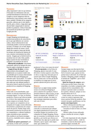 41
ecommercenews | Manual eCommerce 2021
Marta Revueltas Zazo, Departamento de Marketing de Cartucho.es
Taxonomía:
¡Muy importante! Cada vez que abrimos
el buscador nos enfrentamos ante una
cantidad desorbitada de información. Para
Google es crucial categorizar toda esa
información y para nosotros como vende-
dores, también. Olvídate de las categorías
generales, sabemos que es más rápido y
sencillo, pero, créeme, a largo plazo agra-
decerás haber categorizado lo máximo
posible tus productos. Utiliza el buscador
de taxonomía de productos que ofrece
Google para ello.
Disponibilidad:
Google Shopping está diseñado para
promocionar productos de venta directa,
por lo que aquí debemos ser concien-
zudos y ofrecer información lo más
actualizada posible a través de automati-
zaciones. Si trabajas con un feed, depen-
diendo del volumen de ventas y stock
medio de tu negocio, tienes que decidir
los tiempos de actualización óptimos de
cara a mostrar correctamente esta infor-
mación. Imagina que tu feed de stock lo
actualizas una vez cada 2 días, puedes
llegar al punto de estar invirtiendo en
campañas con productos de stock 0.
Información actualizada: como hemos
comentado, adecúa los tiempos de actua-
lización según tu tipología de negocio.
Limpia la base de datos: si tienes
algún producto descatalogado o que
simplemente ya no quieras vender más,
es preferible que lo excluyas directamente
del feed de datos para Shopping que
marcarlo como “out of stock”. Y si sufres
una rotura de stock de forma temporal,
pero sabes que más adelante tendrás la
mercancía, tienes la opción de excluir ese
producto de tus campañas de Shopping.
Precio y envío
Sobre todo si eres distribuidor, aquí
tendrás un músculo importante para tu
estrategia digital. Y es que, en muchos
productos, el precio que ofrezcas puede
ser el driver más importante para que
elijan comprar en tu tienda. Hoy en
día, si quieres ser competitivo en tus
campañas de Google, existen diferentes
herramientas y plataformas de compa-
ración de precios. Puedes elegir entre,
únicamente monitorizar los precios de
tus competidores o, además establecer
reglas automáticas para ajustarlos.
Para establecer una buena estrategia
de precios, respóndete antes a algunas
preguntas:
¿Dónde me quiero posicionar? ¿El
más barato, el más caro? ¿Con qué
productos? ¿Con o sin costes de envío?
El envío gratuito: en las fichas de
Shopping, aparece marcado el coste
del envío e incluso aparece como filtro,
es decir, es algo muy relevante para el
usuario que utiliza Google Shopping.
Ten en cuenta esto a la hora de decidir
si establecer un rango para el envío
gratuito además del precio del envío.
Ofertas
Desde hace ya algún tiempo puedes
incluir en tu ficha de Shopping el
precio anterior de tu producto. Esto te
permitirá destacar sobre el resto, ya que
tendrás la etiqueta de “OFERTA” y el
precio anterior tachado. Sin duda, es
una estrategia importante para sobre-
salir ante el resto.
Opiniones
Sobre todo si no eres una tienda
conocida, es interesante que trabajes
con alguna plataforma de reviews que
te permita integrar las estrellas en tus
campañas de Google Shopping. Piensa
que, en ocasiones, te enfrentarás con los
grandes y, por mucho que ofrezcas un
precio bajo, hay algo que te puede estar
fallando y que es igual o más impor-
tante: que confíen en ti.
Highlights
Aunque tengas una descripción bien
trabajada, no hay nada como ponérselo
fácil al usuario y que, apenas sin leer,
pueda tomar la decisión. En el feed que
mandas a Shopping, puedes configurar
el atributo de “highlihts”, que es total-
mente opcional.
Quita los frenos de compra: apro-
vecha para escribir frases cortas que
respondan a las dudas o preguntas más
comunes de los consumidores. Este
atributo te permite meter un mínimo
de 2 puntos a destacar, aunque se reco-
mienda utilizar de 4 a 6.
Como vemos, son varios los puntos
a tener en cuenta si queremos opti-
mizar nuestras fichas de producto. Para
resumir esta guía, quedémonos con los
puntos más importantes:
· Ofrece información sencilla y que
resuelva las 2 o 3 principales dudas.
· Actualiza el stock en base a tu ritmo
de negocio.
· Destaca sobre el resto utilizando
ofertas, estrellas de reviews y highli-
ghts.
Y, lo más importante de todo, después
de hacer cualquier cambio…mide los
resultados y toma las decisiones que te
permitan seguir creciendo. .
 