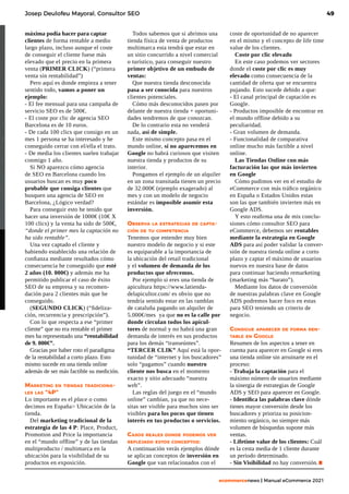 49
ecommercenews | Manual eCommerce 2021
Josep Deulofeu Mayoral, Consultor SEO
máxima podía hacer para captar
clientes de forma rentable a medio
largo plazo, incluso aunque el coste
de conseguir el cliente fuese más
elevado que el precio en la primera
venta (PRIMER CLICK) (“primera
venta sin rentabilidad”)
Pero aquí es donde empieza a tener
sentido todo, vamos a poner un
ejemplo:
- El fee mensual para una campaña de
servicio SEO es de 500€.
- El coste por clic de agencia SEO
Barcelona es de 10 euros.
- De cada 100 clics que consigo en un
mes 1 persona se ha interesado y he
conseguido cerrar con el/ella el trato.
- De media los clientes suelen trabajar
conmigo 1 año.
Si NO aparezco cómo agencia
de SEO en Barcelona cuando los
usuarios buscan es muy poco
probable que consiga clientes que
busquen una agencia de SEO en
Barcelona, ¿Lógico verdad?
Para conseguir esto he tenido que
hacer una inversión de 1000€ (10€ X
100 clics) y la venta ha sido de 500€,
“donde el primer mes la captación no
ha sido rentable”.
Una vez captado el cliente y
habiendo establecido una relación de
confianza mediante resultados cómo
consecuencia he conseguido que esté
2 años (10. 000€) y además me ha
permitido publicar el caso de éxito
SEO de su empresa y su recomen-
dación para 2 clientes más que he
conseguido.
(SEGUNDO CLICK) (“fideliza-
ción, recurrencia y prescripción”).
Con lo que respecta a ese “primer
cliente” que no era rentable el primer
mes ha representado una “rentabilidad
de 9. 000€”.
Gracias por haber roto el paradigma
de la rentabilidad a corto plazo. Esto
mismo sucede en una tienda online
además de ser más factible su medición.
Marketing en tiendas tradiciona-
les las “4P”
Lo importante es el place o como
decimos en España> Ubicación de la
tienda.
Del marketing tradicional de la
estrategia de las 4 P: Place, Product,
Promotion and Price la importancia
en el “mundo offline” y de las tiendas
multiproducto / multimarca en la
ubicación para la visibilidad de su
productos en exposición.
Todos sabemos que si abrimos una
tienda física de venta de productos
multimarca esta tendrá que estar en
un sitio concurrido a nivel comercial
o turístico, para conseguir nuestro
primer objetivo de un embudo de
ventas:
Que nuestra tienda desconocida
pasa a ser conocida para nuestros
clientes potenciales.
Cómo más desconocidos pasen por
delante de nuestra tienda + oportuni-
dades tendremos de que conozcan.
De lo contrario esta no venderá
nada, así de simple.
Este mismo concepto pasa en el
mundo online, si no aparecemos en
Google no habrá curiosos que visiten
nuestra tienda y productos de su
interior.
Pongamos el ejemplo de un alquiler
en un zona transitada tienen un precio
de 32.000€ (ejemplo exagerado) al
mes y con un modelo de negocio
estándar es imposible asumir esta
inversión.
Observa la estrategias de capta-
ción de tu competencia
Tenemos que entender muy bien
nuestro modelo de negocio y si este
es equiparable a la importancia de
la ubicación del retail tradicional
y el volumen de demanda de los
productos que ofrecemos.
Por ejemplo si eres una tienda de
apicultura https://www.latienda-
delapicultor.com/ es obvio que no
tendría sentido estar en las ramblas
de cataluña pagando un alquiler de
5.000€/mes ya que no es la calle por
donde circulan todos los apicul-
tores de normal y no habrá una gran
demanda de interés en sus productos
para los demás “transeúntes”.
“TERCER CLIK” Aquí está la opor-
tunidad de “internet y los buscadores”
solo “pagamos” cuando nuestro
cliente nos busca en el momento
exacto y sitio adecuado “nuestra
web”.
Las reglas del juego en el “mundo
online” cambian, ya que no nece-
sitas ser visible para muchos sino ser
visibles para los pocos que tienen
interés en tus productos o servicios.
Casos reales donde podemos ver
reflejado estos conceptos:
A continuación verás ejemplos dónde
se aplican conceptos de inversión en
Google que van relacionados con el
coste de oportunidad de no aparecer
en el mismo y el concepto de life time
value de los clientes.
Coste por clic elevado
En este caso podemos ver sectores
donde el coste por clic es muy
elevado como consecuencia de la
cantidad de oferta que se encuentra
pujando. Esto sucede debido a que:
- El canal principal de captación es
Google.
- Productos imposible de encontrar en
el mundo offline debido a su
peculiaridad.
- Gran volumen de demanda.
- Funcionalidad de comparativa
online mucho más factible a nivel
online.
Las Tiendas Online con más
facturación las que más invierten
en Google
Cómo pudimos ver en el estudio de
eCommerce con más tráfico orgánico
en España o Estados Unidos estas
son las que también invierten más en
Google ADS.
Y esto reafirma una de mis conclu-
siones cómo consultor SEO para
eCommerce, debemos ser rentables
mediante la estrategia en Google
ADS para así poder validar la conver-
sión de nuestra tienda online a corto
plazo y captar el máximo de usuarios
nuevos en nuestra base de datos
para continuar haciendo remarketing
(marketing más “barato”).
Mediante los datos de conversión
de nuestras palabras clave en Google
ADS podremos hacer foco en estas
para SEO teniendo un criterio de
negocio.
Consigue aparecer de forma ren-
table en Google
Resumen de los aspectos a tener en
cuenta para aparecer en Google si eres
una tienda online sin arruinarte en el
proceso:
- Trabaja la captación para el
máximo número de usuarios mediante
la sinergia de estrategias de Google
ADS y SEO para aparecer en Google.
- Identifica las palabras clave dónde
tienes mayor conversión desde los
buscadores y prioriza su posicion-
miento orgánico, no siempre más
volumen de búsquedas supone más
ventas.
- Lifetime value de los clientes: Cuál
es la cesta media de 1 cliente durante
un periodo determinado.
- Sin Visibilidad no hay conversión..
 