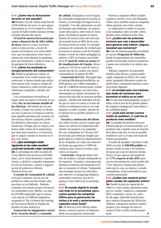 63
ecommercenews | Manual eCommerce 2021
José Alberto García, Digital Traffic Manager en Leroy Merlin España
EcN: ¿Cómo fue la facturación
durante el año pasado?
JA:Nuestra cifra de ventas anual fue de
2.650 millones de euros, lo que supuso
únicamente un -0,1% respecto a 2019,
a pesar de haber tenido nuestras tiendas
cerradas durante dos meses.
El total de nuestra facturación por
venta a distancia fue de 160,1 millón
de euros, dato en el que incluimos
tanto la venta on line, a través de
nuestro eCommerce y la venta telefó-
nica, que incorporamos como nuevo
sistema de venta durante la pandemia,
pero que finalmente, y dado el éxito, se
ha quedado de forma definitiva.
EcN: ¿Cómo ha cambiado el
comportamiento del consumidor?
JA: Desde la perspectiva online, el
consumidor se ha vuelto mucho más
omnicanal, y hemos notado que utiliza
más nuestra web, nuestros canales de
venta a distancia y redes sociales para
informarse, preguntar o decidir una
compra.
Los consumidores reivindican el
hogar como un espacio relevante en sus
vidas, hay un incremento notable de
las reformas, del interés por la casa:
el orden, el baño, los suelos, la oficina
en casa, la piscina y el espacio exterior
para aquellas personas que cuentan con
una terraza, balcón o pequeño jardín….
En definitiva, detectamos un mayor
interés por el hogar, por su mejora, nos
hemos dado cuenta de la importancia
que tiene para nosotros y lo necesario
que es seguir creando un entorno en el
que vivir mejor.
EcN: ¿Qué estrategias estáis
siguiendo en las redes sociales?
¿Cuál está teniendo mejor resultado?
JA: La estrategia de redes sociales de
Leroy Merlin está al servicio del habi-
tante, así es como llamamos a nuestro
cliente, y desde la compañía trabajamos
un mix de formatos, canales y segmen-
tación de audiencias distinto.
Nuestros focos son:
Creación de Comunidad de calidad
en la que contamos con un mix de
perfiles en redes sociales donde cada
una tiene un rol definido. Además,
contamos con nuestra propia red social,
la Comunidad Leroy Merlin, con más
de 250.000 registrados que se suman
a los más de 2,6 MM de seguidores,
ocupando el Top 14 dentro del ranking
de Top marcas Retail en España de
Epsilon (Icarus Analytics).
Generación de engagement a través
de la “escucha cliente” y contenido
de calidad. Trabajamos con el equipo
de contenidos integrando la escucha al
cliente y la estrategia de negocio de la
compañía. Con ello, generamos un mix
de formatos que fomentan las interac-
ciones del usuario, sobre todo en Insta-
gram, red donde se genera el mayor
número de interacciones del mercado,
alcanzando hasta un 80% de la cuota
de interacciones en retail. Un ejemplo
a destacar de contenido de calidad para
el usuario es nuestro canal de Youtube
donde, a través de vídeos pedagógicos,
talleres y DIY nos hemos convertido
en el 3º canal de retail con mayor nº
de visualizaciones de España. Alcan-
zando un 12% de la cuota de views y
siendo uno de los canales con mayor
comunidad en el ámbito de DIY.
Generación de UGC. Recogido bajo
el hashtag #MisIdeasLeroyMerlin, en
2020 generó casi 5.000 contenidos y
más de 1,2MM de interacciones, siendo
una de las estrategias con más éxito,
fomentando un notorio incremento de
interacción más allá de nuestros perfiles
propios. Siendo este indicador uno de
los que se tiene en cuenta a la hora de
valorar el ranking de marcas con más
impacto en redes sociales, además de
la interacción en perfiles propios o la
viralidad.
Escucha y satisfacción del cliente.
Las redes sociales son los canales que
mejor nos ofrecen la temperatura del
cliente con respecto a la compañía.
Por eso, trabajamos un “Always On”
de escucha para detectar insights que
poder aplicar a todos los departamentos
de la compañía, así como una atención
al cliente que garantice el 100% de
contactos para ofrecer la mejor expe-
riencia al usuario.
Conversión. Integrado dentro del
mix de medios y siempre trabajando en
los espacios, formatos y mensajes más
óptimos en función del momento en el
que se encuentre el cliente. Trabajando
una estrategia always on enfocada a
este objetivo, el retargeting dinámico
controlado constituye una de las
palancas clave dentro de la estrategia
social.
EcN: El mundo digital lo invade
casi todo en la actualidad, pero…
¿cómo ayudan las campañas
offline para la generación de
visitas a la web y posteriormente
captarlos como leads?
JA: Al final en Leroy Merlin enten-
demos a nuestro usuario, el habitante,
desde una perspectiva omnicanal.
Nuestras campañas offline ayudan
a generar muchas veces una búsqueda
online, pero también nuestras campañas
online generan una visita a tienda.
Lo importante es medir al usuario
y las campañas como un todo, enten-
diendo cómo colaboran entre ellas.
EcN: ¿Cuáles son las próximas
acciones que vais a desarrollar
para generar más tráfico? ¿Alguna
novedad que contarnos?
JA: Una de nuestras grandes novedades
es nuestro Programa de Afiliación,
donde los generadores de contenidos
pueden recomendar nuestros productos
y ganar una comisión si se realiza una
venta.
Además, seguimos incorporando
modelos data driven a nuestra publi-
cidad, trabajando el SEO y los conte-
nidos, probando diferentes canales de
publicidad y mejorando nuestras comu-
nicaciones digitales.
EcN: ¿5 consejos para una empresa
que acaba de comenzar para
aumentar el tráfico en su web?
JA: Es una muy buena pregunta, ya que el
tráfico web es uno de los grandes pilares
de cualquier estrategia de venta online o
de visibilidad digital.
EcN: ¿Cuál está siendo vuestra
media de pedidos? ¿Y cuál fue el
producto más vendido?
JA: La medida de pedidos está muy
influenciada por la estacionalidad, y el
producto más vendido varía en función
de la época del año, no nos es posible
establecer cuál es el más solicitado de
manera permanente.
A modo de ejemplo, cerramos el año
2020 con más de 940.000 pedidos en
nuestra tienda on line y 43 millones
de pasos por caja en nuestras tiendas
físicas, lo que supuso una bajada de
un 7,7% respecto al año 2019, pero
con un incremento de carrito medio del
7,5%. Nuestros clientes han demos-
trado que la casa, su mejora y acondi-
cionamiento, se ha convertido en una
cuestión primordial.
EcN: ¿Cuáles son vuestros princi-
pales canales de captación online?
JA: Desde la parte de captación de
tráfico y venta online, apostamos tanto
por los canales orgánicos, trabajando
SEO, contenidos, social, etc como
los de pago, habiendo lanzado hace
poco nuestro Programa de Afiliación.
Además, trabajamos nuestros medios
propios y las ventajas de estar en
nuestro Club o recibir notificaciones
push.				 .
 