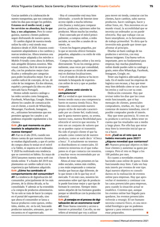 75
ecommercenews | Manual eCommerce 2021
Alicia Trigueros Castaño, Socia Gerente y Directora Comercial de Rosario Castaño
Gracias también a la colaboración de
nuestro transportista, que nos contactaba
todos los días para recoger los pedidos.
Estamos en el medio rural, y aquí
los servicios no abundan, hay lo que
hay, y nos adaptamos. Pero lo conse-
guimos, nuestros clientes pudieron
seguir disfrutando de nuestro queso.
El cambio digital de nuestra tienda
online ha sido y está siendo muy
dinámico desde el 2020. Estamos conti-
nuamente adaptándonos a los cambios y
nuevas tendencias. Ahora tenemos una
versión mejor adaptada a los móviles o
Mobile Friendly como ahora lo definen,
más amigable diríamos nosotros. Más
visual, intuitiva, fácil de moverse por
ella, con los productos mejor clasi-
ficados y ordenados por categorías
para poder localizarlos mejor. Fue un
cambio radical de concepto, de luz, de
color de las imágenes. En dos idiomas,
español y portugués (la idea era abrir
mercado hacia Portugal).
Hemos subido nuestro catálogo a
las redes sociales como Instagram,
Facebook, WhatsApp, Google. Hemos
abierto los canales de comunicación
con el cliente, a través de WhatsApp,
Messenger, Facebook, Instagram,
etc., utilizamos herramientas que nos
permiten agrupar los canales y así
podemos responder rápidamente a los
clientes.
EcN: ¿En qué momento os plan-
teasteis la adaptación a los
nuevos tiempos?
AT: Fue en el año 2016, cuando nos
dimos cuenta de que nuestros clientes
se estaban digitalizando, y que el carrito
de compra ahora lo tenían en el móvil
o la Tablet, ni siquiera en el ordenador.
Y 2020 ha reafirmado esta tendencia
que se convertirá en hábito. En mayo de
2016 lanzamos nuestra nueva web con
tienda online. Y a finales del 2019 nos
planteamos un cambio radical con la
experiencia que habíamos adquirido.
EcN: ¿Cómo ha cambiado el
comportamiento del consumidor?
AT: La tendencia de digitalización del
consumidor, principalmente de los más
jóvenes, de la última década, se ha
consolidado. Y además se ha extendido
a la compra de productos alimentarios.
Ya no solo se trata de hacer la compra
en el portal del supermercado, sino
que ahora el consumidor se lanza a
buscar productos como quesos, embu-
tidos, mieles, etc. en la red, buscando
productos naturales, artesanos, que no
encuentra en el supermercado.
· Hoy el consumidor está muy bien
informado: a través de Internet tiene
acceso rápido a mucha informa-
ción (buena y mala) para comparar
precios, productos, opiniones sobre los
productos. Miran mucho las reseñas.
· Está conectado por el móvil princi-
palmente, a compras online, a redes
sociales, se suscribe a canales de su
interés, etc.
· Crecen los hogares pequeños, por
lo que se necesita ofrecer formatos
pequeños, adaptados a su estilo de vida
y de consumo.
· Compra los regalos online y los envía
directamente. Ya no los entrega perso-
nalmente, unas veces por comodidad,
otras porque su círculo de amistades
está en distintas localizaciones.
· Con el estado de alarma se ha incre-
mentado la búsqueda de experien-
cias online de ocio y que se puedan
compartir.
EcN: ¿Cómo está siendo la
competencia?
AT: La verdad es que nosotros no
hemos tenido nunca una competencia
fuerte en nuestra tienda física. Nos
hemos ido construyendo nuestro
propio nicho de mercado caracteri-
zado por un cliente fiel, tradicional,
que le gusta nuestro queso, su aroma,
nuestro trato, nuestra flexibilidad para
ofrecerle el servicio que necesita. Y
esto son un conjunto de valores que
no se pueden copiar ni transmitir.
Ha sido el propio cliente el que ha
actuado como comercial de nuestro
producto, como se suele decir ¨el boca
a boca¨. Y actualmente no tenemos
ni distribuidores ni comerciales. El
comercio minorista en el que traba-
jamos es el que contacta con nosotros,
y muchas veces recomendado por un
cliente de tienda.
Ahora al estar más presentes en las
redes sociales, somos más visibles,
y nos están empezando a contactar
tiendas que buscan algo diferente, de
lo que tienen o de lo que hay en el
mercado. Y en este caso, nosotros les
asesoramos sobre qué tipo de producto
le puede funcionar mejor y que tipo de
formato le conviene. Siempre inten-
tamos alejarles de los formatos grandes
porque se identifican con la producción
industrial.
EcN: ¿5 consejos en el proceso de digi-
talización de un ecommerce rural?
AT: Tener buena conexión y acceso a
Internet es primordial. Con ello, no me
refiero al terminal que voy a utilizar
para mover mi tienda, contactar con los
clientes, hacer cambios, subir nuevos
productos, hacer catálogos, hacer y
editar fotos, etc. Nos movemos en un
mundo visual, la accesibilidad que se
necesita un ordenador ya no puede
ofrecerla. Hay que trabajar con un
buen smartphone, es la herramienta
de trabajo primordial. Yo diría que la
inversión más grande que tienes que
afrontar al principio.
Diseñar un buen catálogo de tus
productos o servicios, con muy
buenas imágenes. Una buena web es
importante, pero no fundamental para
empezar, hay muchas plataformas
online donde puedes subir tu catálogo y
gratis, entre ellos WhatsApp, Facebook,
Instagram, Google, etc.
Tener una logística adecuada prepa-
rada. En el medio rural las empresas de
logística son escasas, y hay que tener
muy bien definido cómo se van a hacer
los envíos y cuál va a ser su coste.
Dedicación constante. Hay que
revisar todos los días que las cosas
están funcionando, que si hay
mensajes de clientes, potenciales
compradores, reseñas, etc. hay que
contestar de manera inmediata, sino el
posible comprador pierde el interés.
Hay que tener paciencia. Si crees en
tu producto o servicio, debes tener en
cuenta que los resultados son a medio
y largo plazo. Por ello hay que mirar
muy bien la inversión inicial que se
va a hacer.
EcN: ¿Cuál es el reto que os
habéis mercado para 2021?
¿Alguna novedad que contarnos?
AT: Nuestro principal objetivo es fide-
lizar clientes y aumentar su gasto por
compra. Pero el reto es llegar a los
100 pedidos por mes.
En cuanto a novedades estamos
haciendo catas online de queso. Están
funcionando muy bien. Cada vez hay
más interés por eventos de este tipo.
Aquí nuestro objetivo es consoli-
darnos en la realización de eventos
online para empresas. Hay que apro-
vechar el momento y continuar con
las catas presenciales para empresas,
para cuando la situación actual se
estabilice. Creemos que, aunque
los eventos online han llegado para
quedarse, los eventos presenciales
volverán a resurgir. El ser humano
necesita contacto físico, es una nece-
sidad fisiológica que no podemos
ignorar y para entonces queremos
estar preparados.	 		 .
 