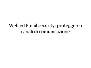 Web ed Email security: proteggere i canali di comunicazione 