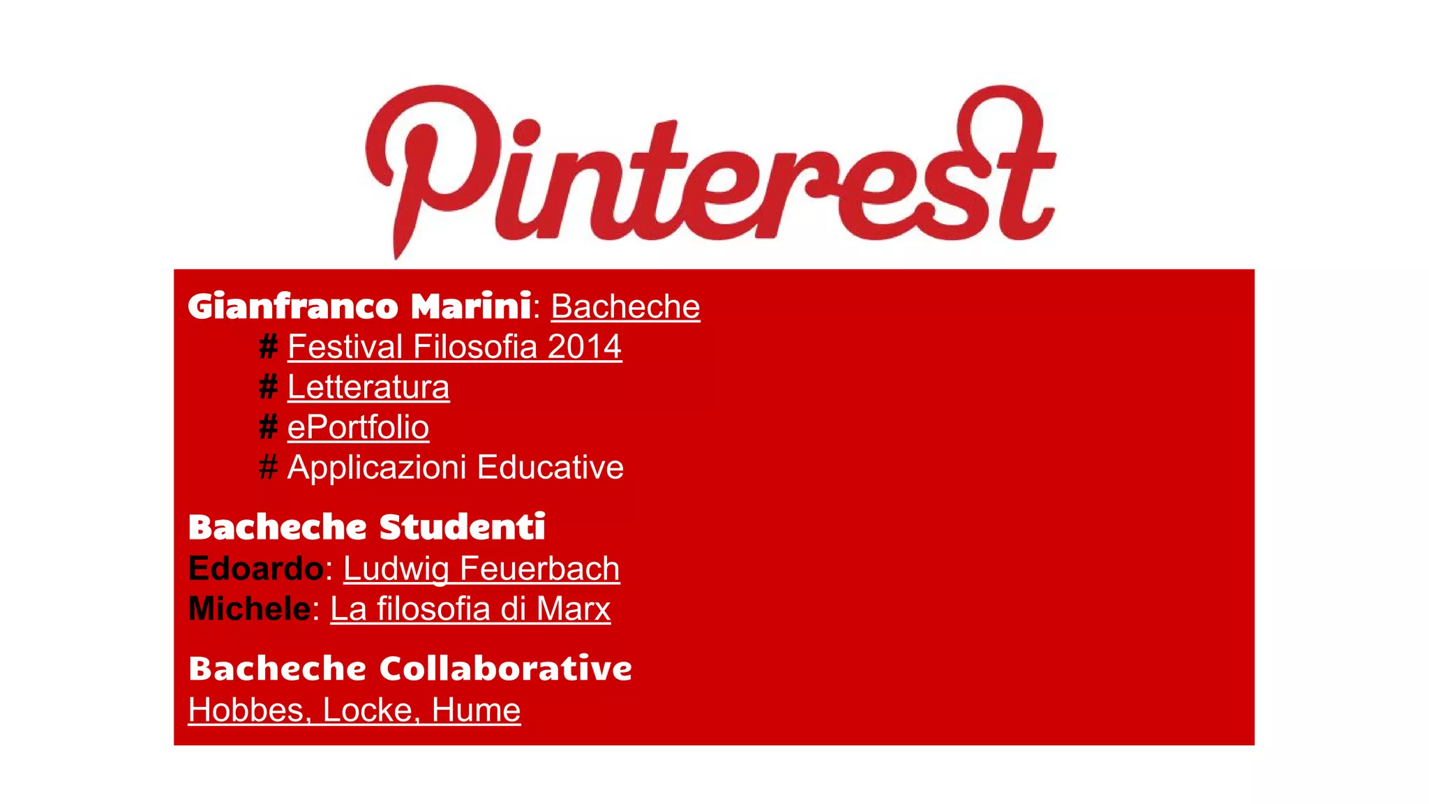 Gianfranco Marini: Bacheche
# Festival Filosofia 2014
# Letteratura
# ePortfolio
# Applicazioni Educative
Bacheche Studenti
Edoardo: Ludwig Feuerbach
Michele: La filosofia di Marx
Bacheche Collaborative
Hobbes, Locke, Hume
 