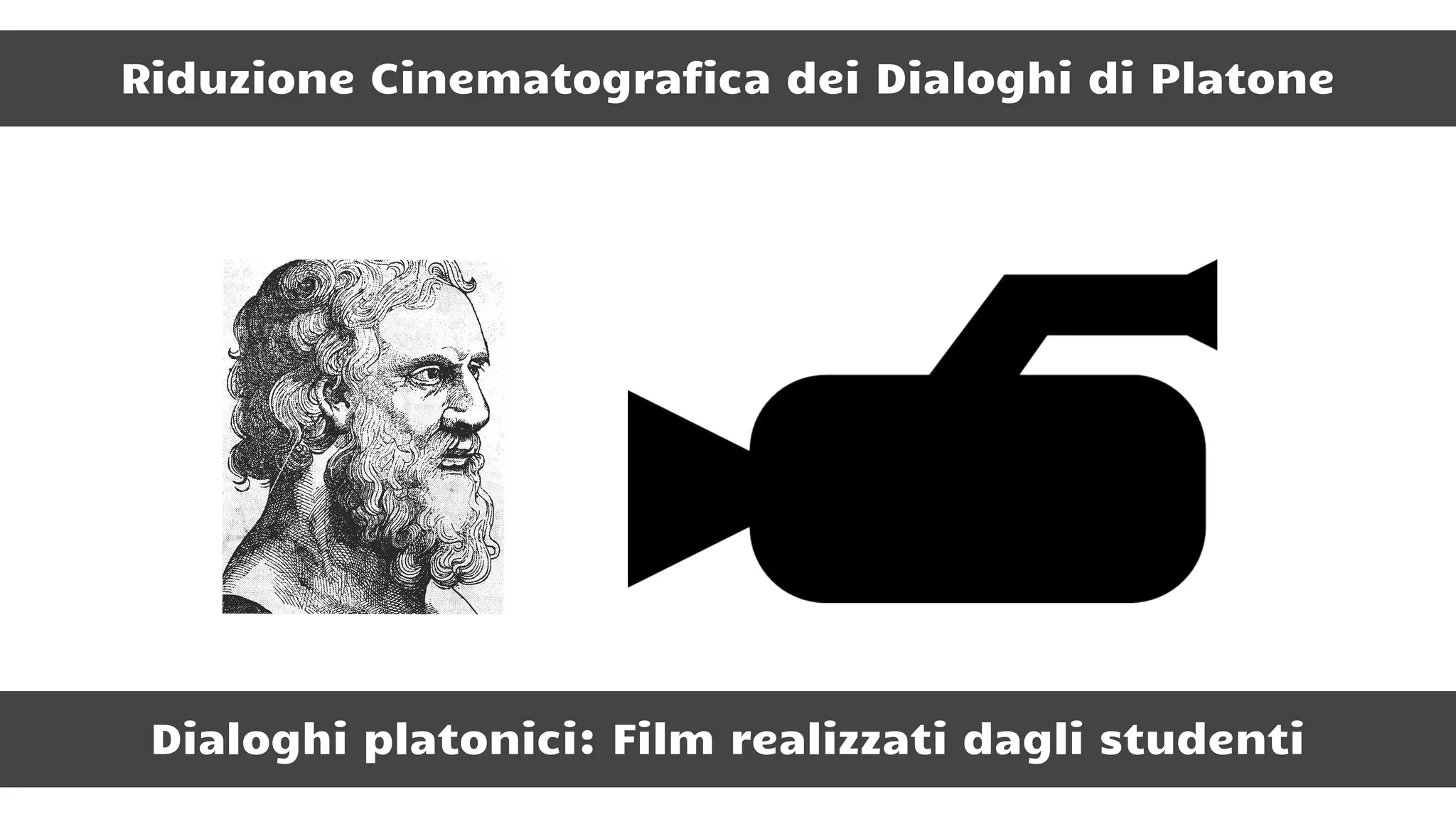 Riduzione Cinematografica dei Dialoghi di Platone
Dialoghi platonici: Film realizzati dagli studenti
 