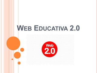 WEB EDUCATIVA 2.0
 