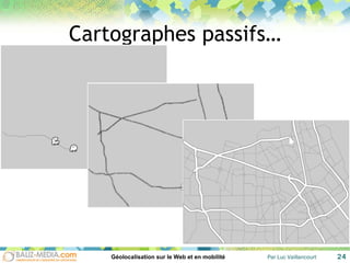 Cartographes passifs… 