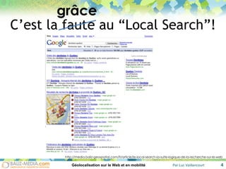 C’est la faute au “Local Search”! grâce http://media.baliz-geospatial.com/fr/article/le-local-search-la-suite-logique-de-la-recherche-sur-le-web 