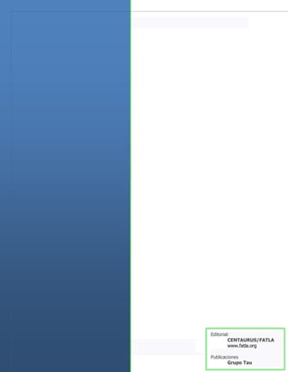 Editorial:
           CENTAURUS/FATLA
WEB EDUCATIVA
           www.fatla.org
    LA REVISTA

  Publicaciones
          Grupo Tau
 