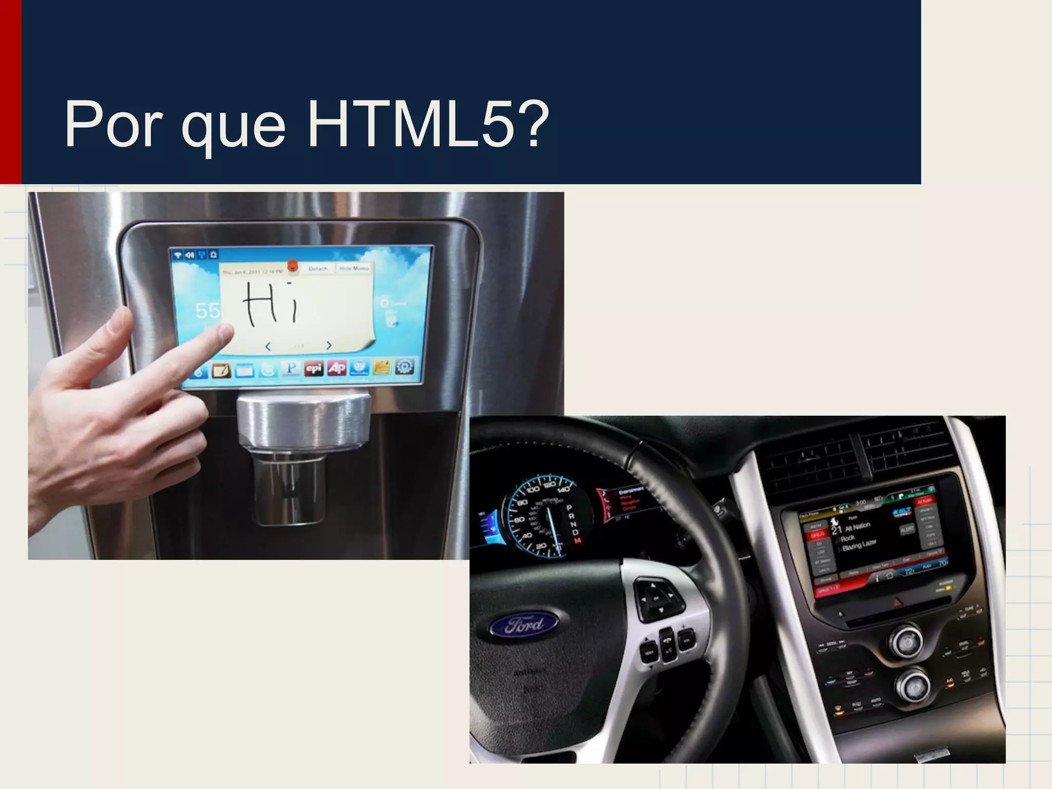 Por que HTML5?
 