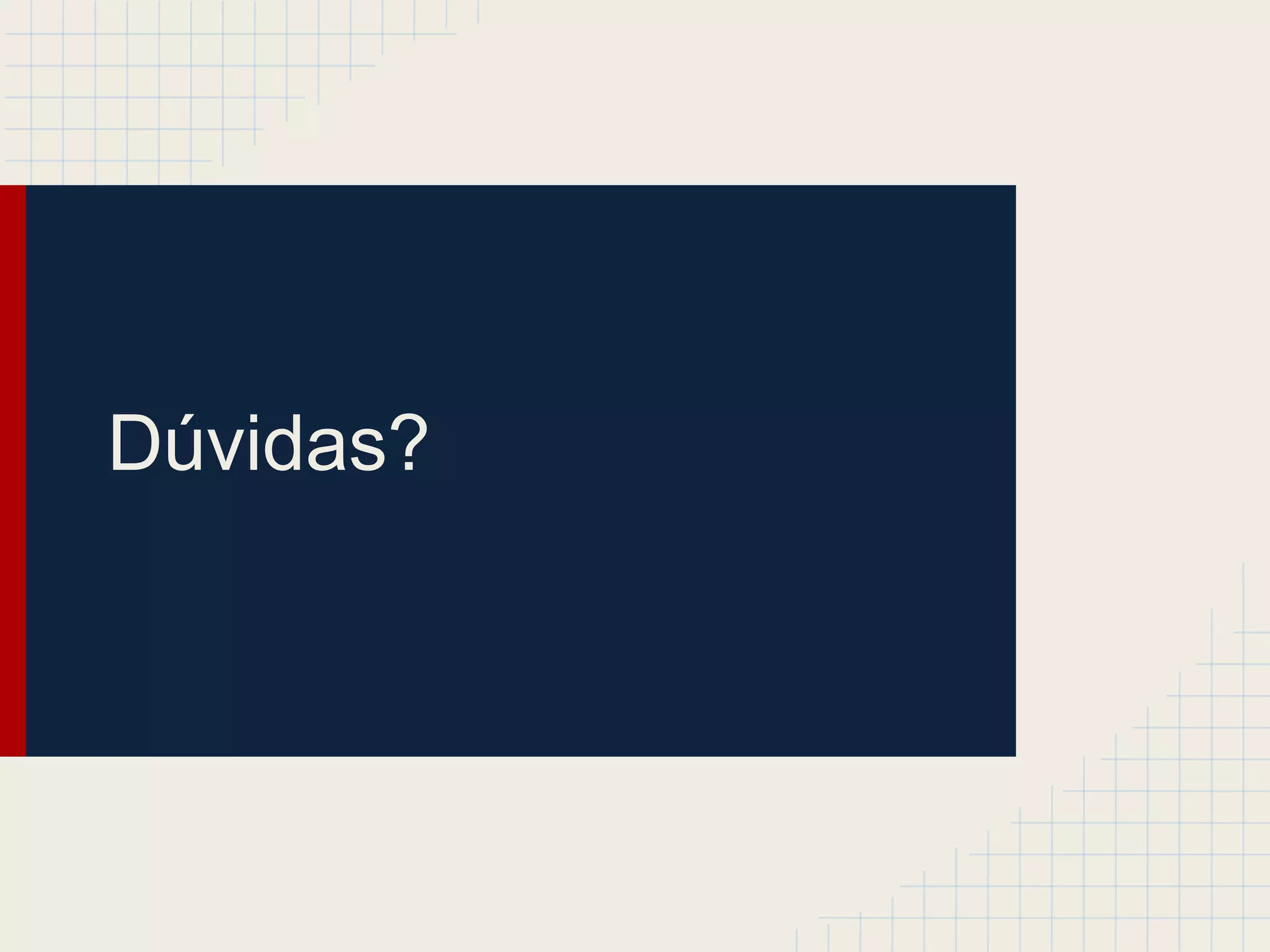 Dúvidas?
 