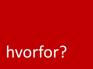 hvorfor?
 