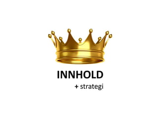 INNHOLD
  + strategi
 