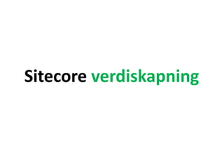 Sitecore verdiskapning
 