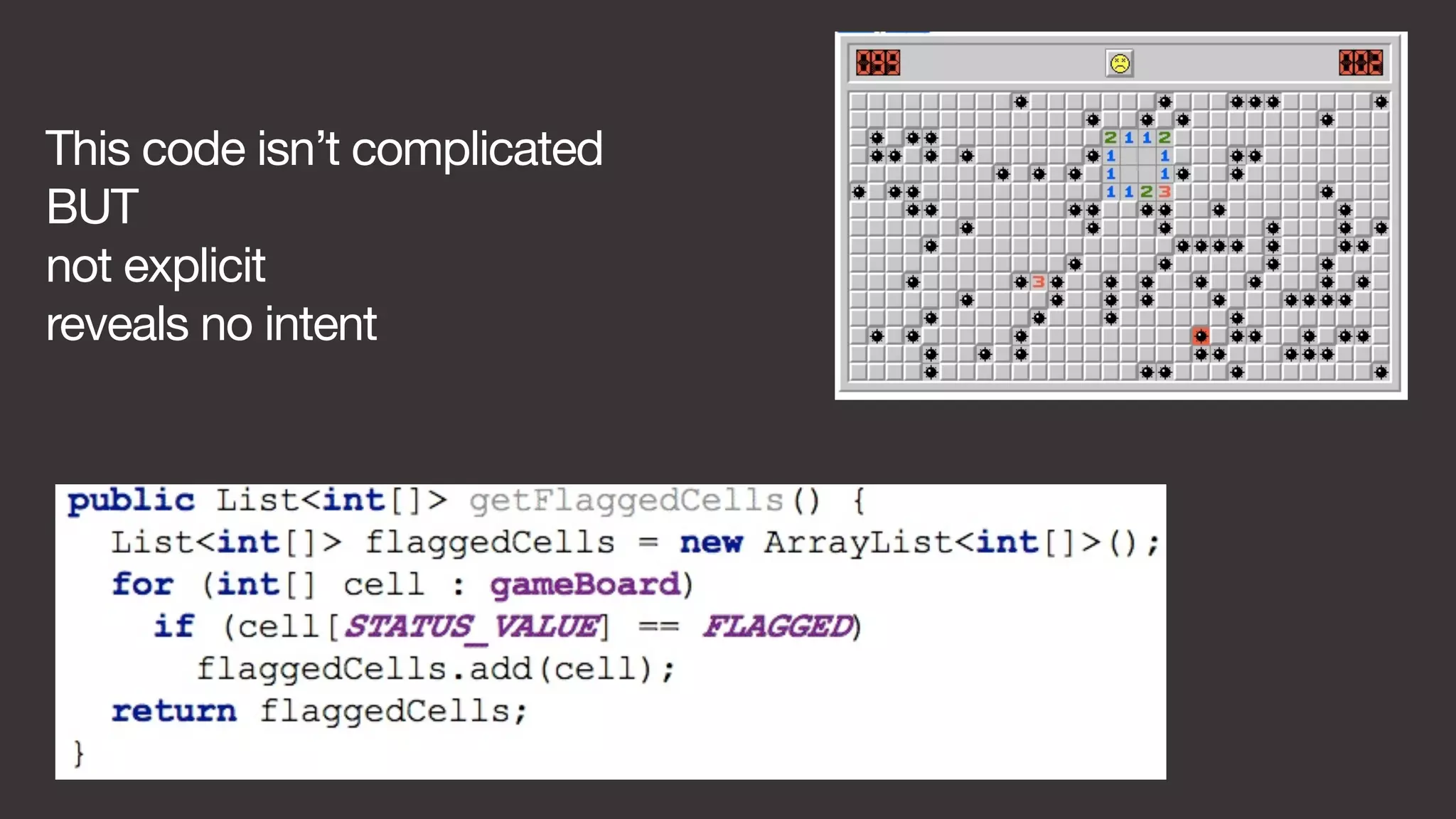 This code isn’t complicated 
BUT 
not explicit 
reveals no intent 
 