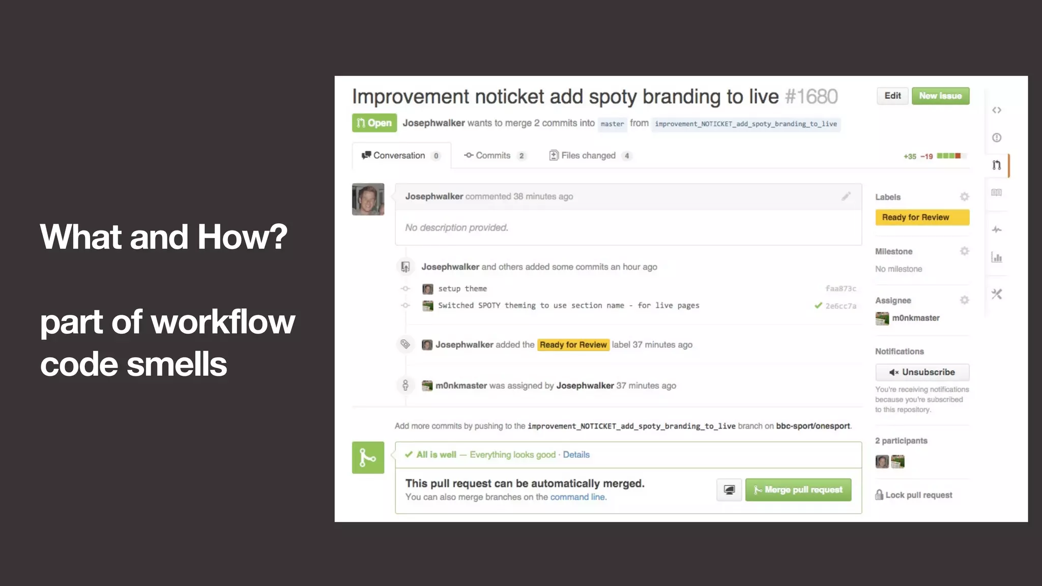 What and How? 
part of workflow 
code smells 
 