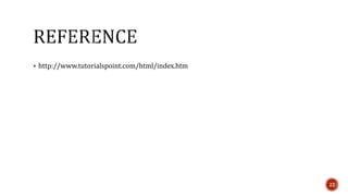  http://www.tutorialspoint.com/html/index.htm 
22 
