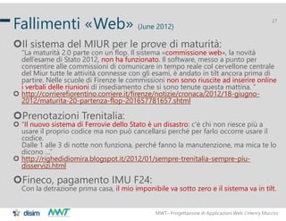 MWT– Progettazione di Applicazioni Web Henry Muccini
27
Fallimenti «Web» (June 2012)
Il sistema del MIUR per le prove di...