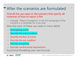 MWT– Progettazione di Applicazioni Web Henry Muccini
20
After the scenarios are formulated
Find all the use cases in the ...