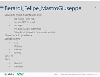 MWT– Progettazione di Applicazioni Web Henry Muccini
8
Berardi_Felipe_MastroGiuseppe
Soluzione mista, rispetto alle altre...