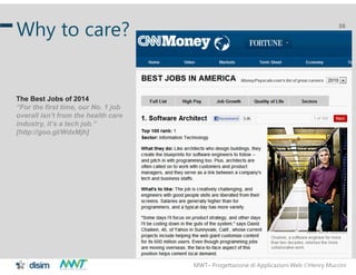 MWT– Progettazione di Applicazioni Web Henry Muccini
38
Why to care?
The Best Jobs of 2014
“For the first time, our No. 1 job
overall isn’t from the health care
industry, it’s a tech job.”
[http://goo.gl/WdxMjh]
 