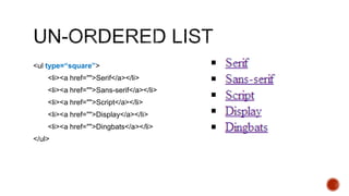 <ul type=“square”> 
<li><a href="">Serif</a></li> 
<li><a href="">Sans-serif</a></li> 
<li><a href="">Script</a></li> 
<li><a href="">Display</a></li> 
<li><a href="">Dingbats</a></li> 
</ul> 
 