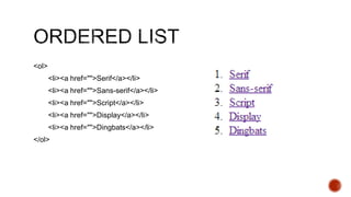 <ol> 
<li><a href="">Serif</a></li> 
<li><a href="">Sans-serif</a></li> 
<li><a href="">Script</a></li> 
<li><a href="">Display</a></li> 
<li><a href="">Dingbats</a></li> 
</ol> 
 