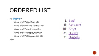 <ol type=“I”> 
<li><a href="">Serif</a></li> 
<li><a href="">Sans-serif</a></li> 
<li><a href="">Script</a></li> 
<li><a href="">Display</a></li> 
<li><a href="">Dingbats</a></li> 
</ol> 
 