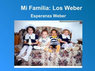 Mi Familia: Los Weber Esperanza Weber 