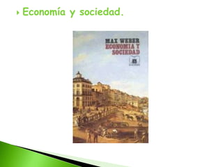    Economía y sociedad.
 