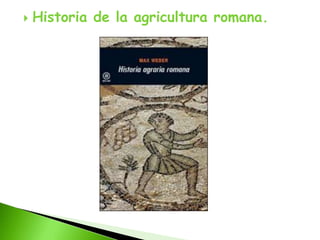    Historia de la agricultura romana.
 