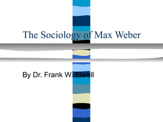 The Sociology of Max Weber


By Dr. Frank W. Elwell
 