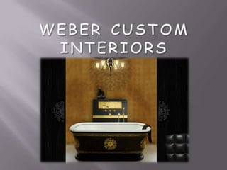 Weber Custom  Interiors 